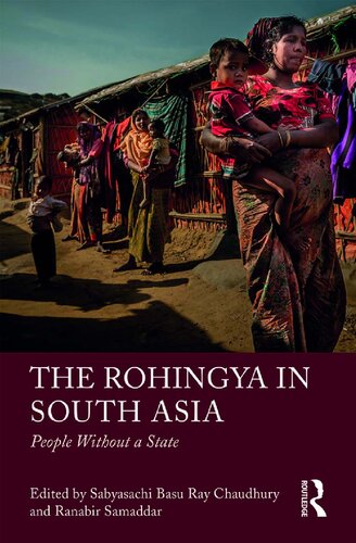 The Rohingya In South Asia A People Without A State Sabyasachi Basu Ray Chaudhury