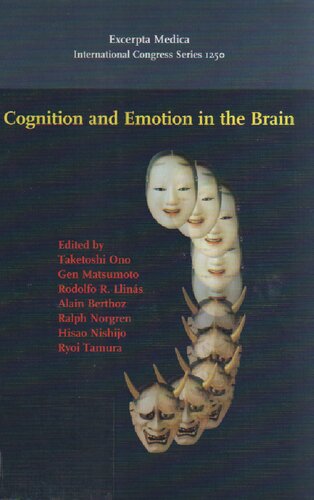 Cognition And Emotion In The Brain Selected Topics Of The International Symposium On Limbic And Association Cortical Systems Toyama Japan 712 1250 International Congress Volume 1250 1st Edition T Ono Editor