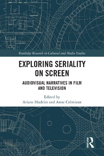 Exploring Seriality On Screen Audiovisual Narratives In Film And Television Ariane Hudelet And Anne Crmieux