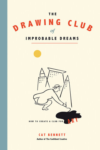 The Drawing Club Of Improbable Dreams How To Create A Club For Art Bennett
