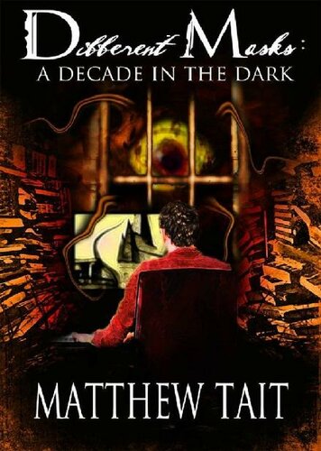 Different Masks A Decade In The Dark Matthew Tait