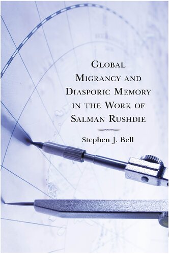 Global Migrancy And Diasporic Memory In The Work Of Salman Rushdie Stephen J Bell