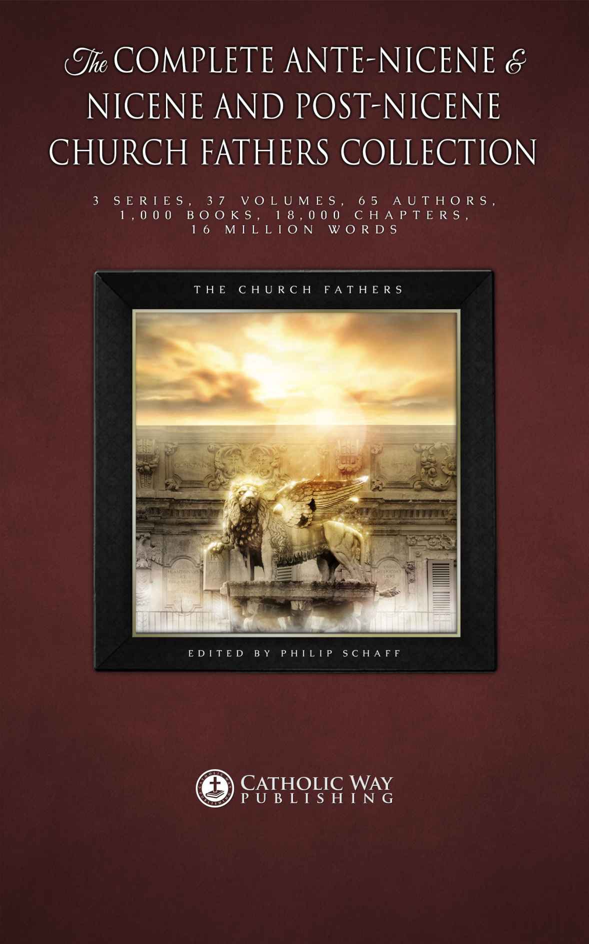 The Complete Antenicene Nicene And Postnicene Church Fathers Collection 3 Series 37 Volumes 65 Authors 1000 Books 18000 Chapters 16 Million Words The Church Fathers