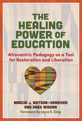 The Healing Power Of Education Afrocentric Pedagogy As A Tool For Restoration And Liberation Marcia J Watsonvandiver