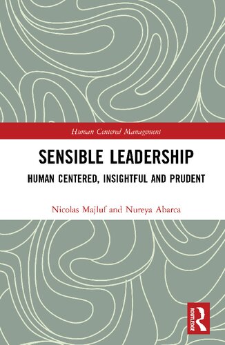 Sensible Leadership Human Centered Insightful And Prudent Nicolas Majluf And Nureya Abarca