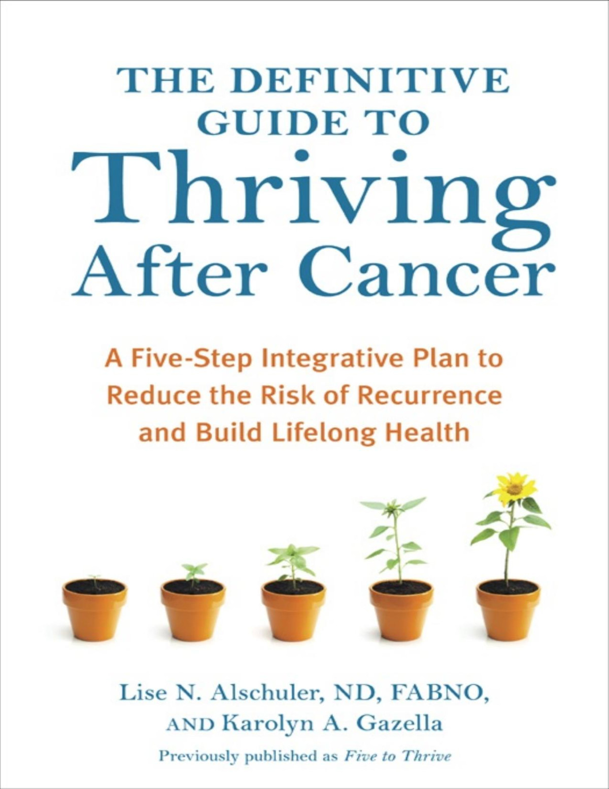 The Definitive Guide To Thriving After Cancer Alschuler Lise N Alschuler