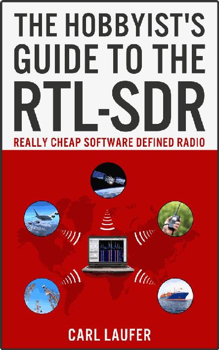 The Hobbyists Guide To The Rtlsdr Really Cheap Software Defined Radio Carl Laufer