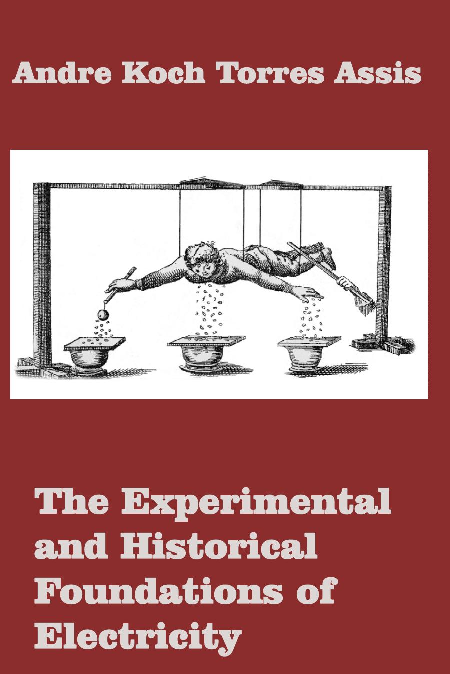 The Experimental And Historical Foundations Of Electricity Andre Koch Torres Assis