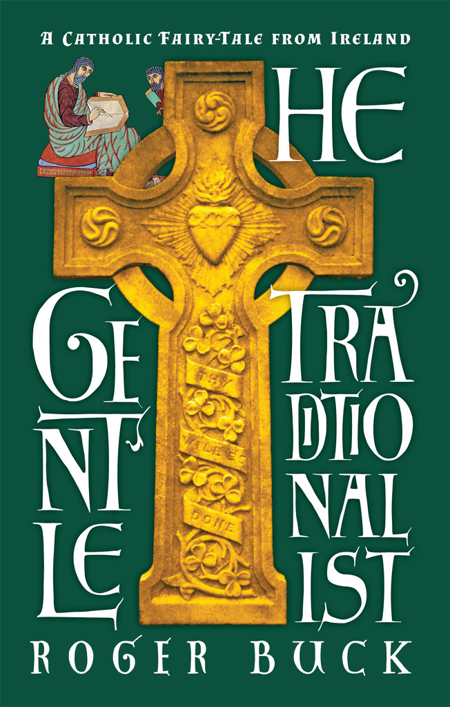 The Gentle Traditionalist A Catholic Fairytale From Ireland Roger Buck Buck