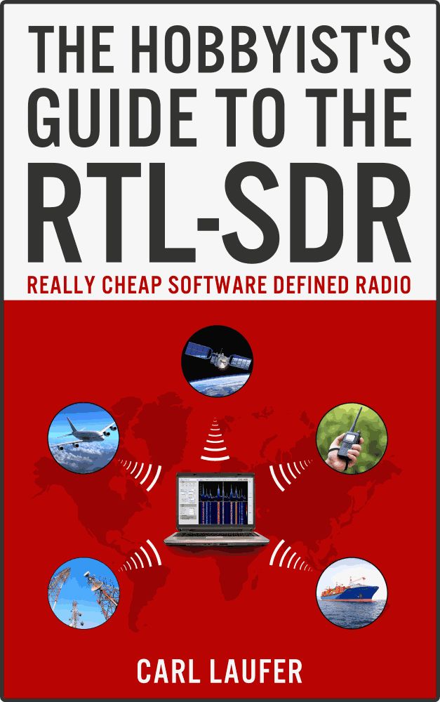 The Hobbyists Guide To The Rtlsdr Really Cheap Software Defined Radio Carl Laufer Laufer