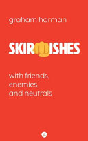 Skirmishes With Friends Enemies And Neutrals Graham Harman