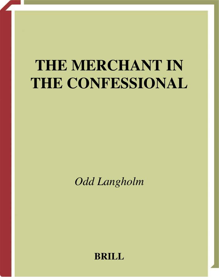 The Merchant In The Confessional Trade And Price In The Prereformation Penitential Handbooks Odd Langholm