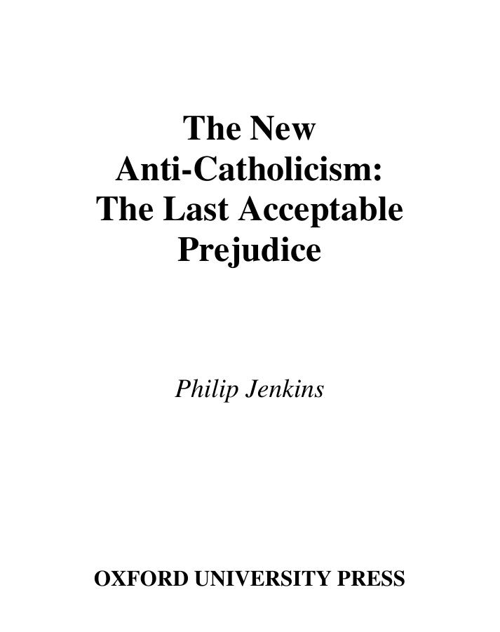 The New Anticatholicism The Last Acceptable Prejudice First Edition Jenkins