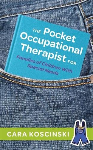 The Pocket Occupational Therapist For Families Of Children With Special Needs 1st Edition Cara Koscinski