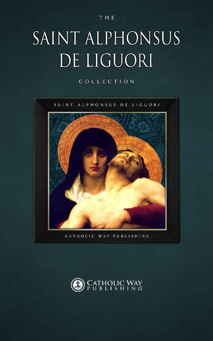 The Saint Alphonsus De Liguori Collection 30 Books Saint Alphonsus De Liguori De Liguori