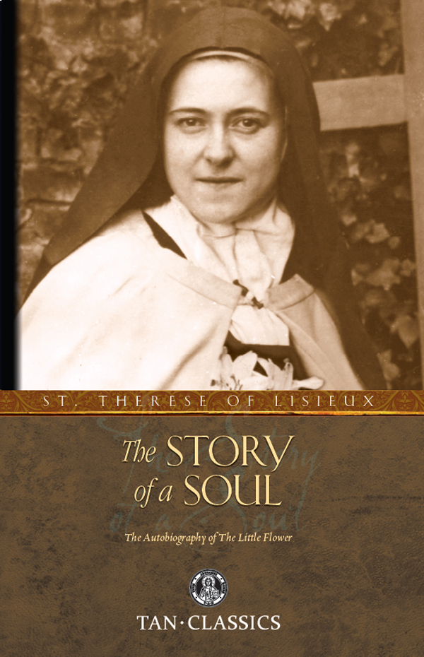 The Story Of A Soul The Autobiography Of The Little Flower St Therese Of Lisieux Lisieux