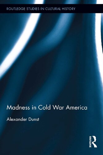 Madness In Cold War America Alexander Dunst