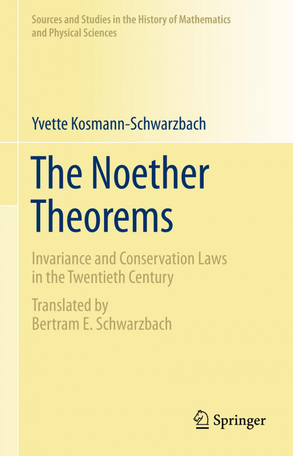 The Noether Theorems Invariance And Conservation Laws In The Twentieth Century 1st Edition Emmy Noether Yvette Kosmannschwarzbach Bertram E Schwarzbach