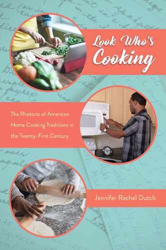 Look Whos Cooking The Rhetoric Of American Home Cooking Traditions In The Twentyfirst Century Jennifer Rachel Dutch