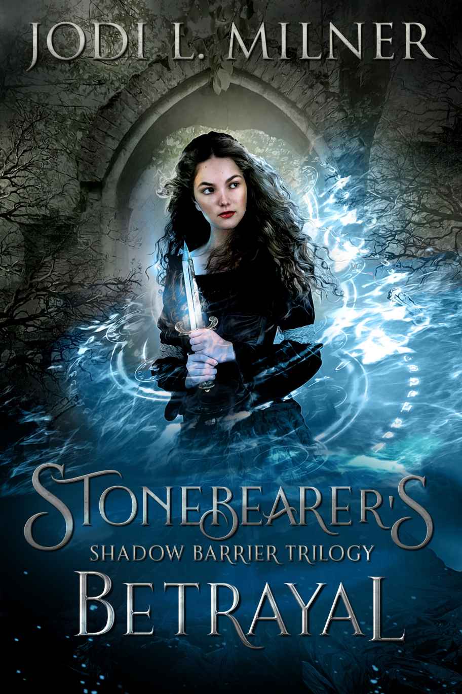 Stonebearers Betrayal Shadow Barrier Trilogy Book 1 Jodi L Milner Milner
