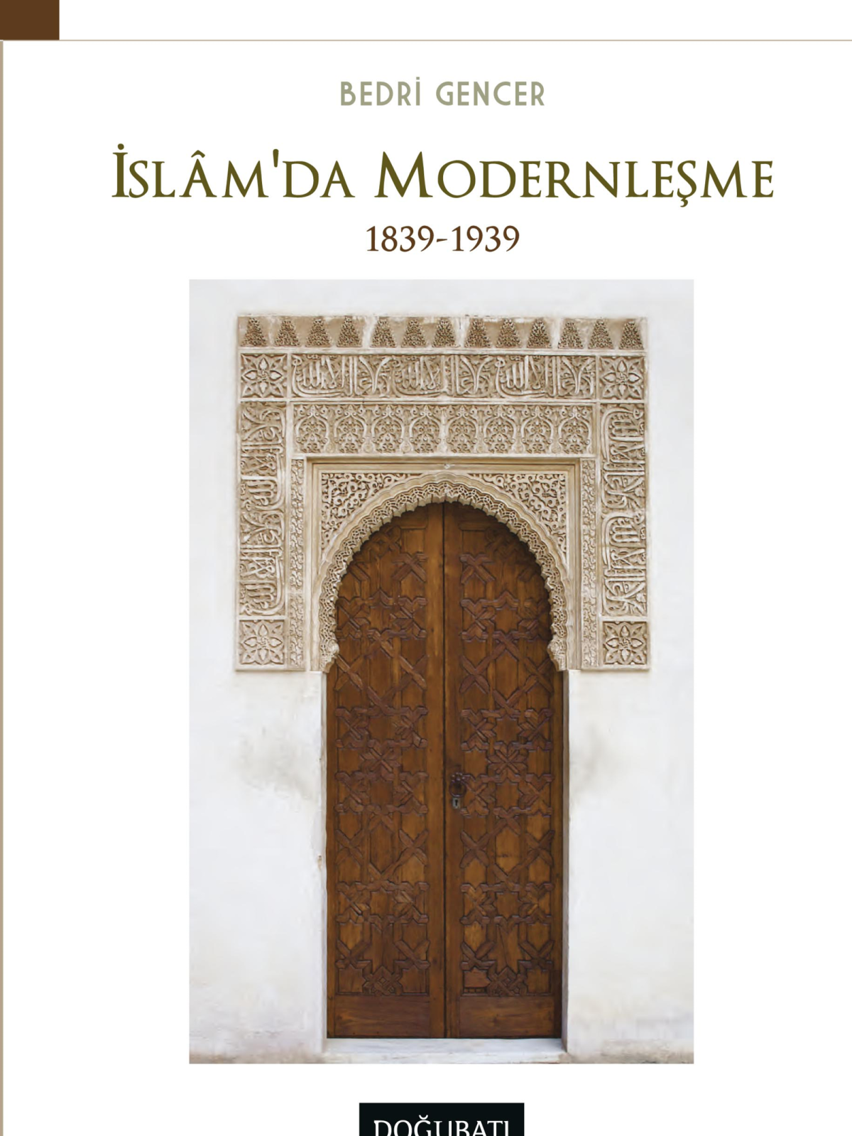 İslamda Modernleşme 18391939 Bedri Gencer