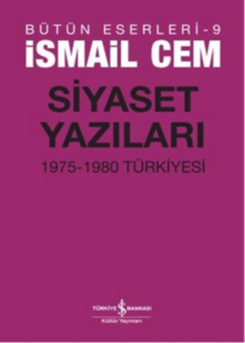 Siyaset Yazıları İsmail Cem İş Bankası Kültür Yayınları İsmail Cem İş Bankası Kültür Yayınları