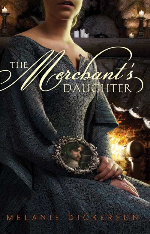 The Merchants Daughter Melanie Dickerson Dickerson Melanie