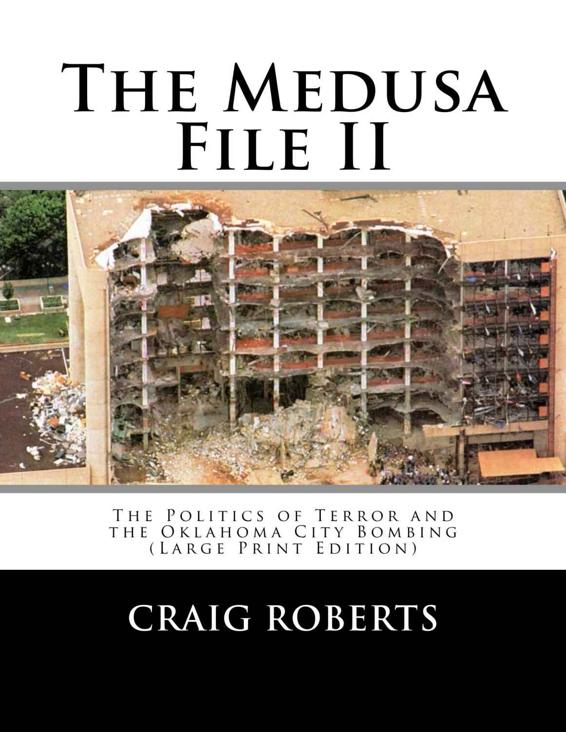 The Medusa File Ii The Politics Of Terror And The Oklahoma City Bombing Craig Roberts Roberts