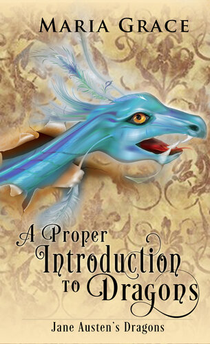 A Proper Introduction To Dragons Jane Austens Dragons Book 4 Maria Grace