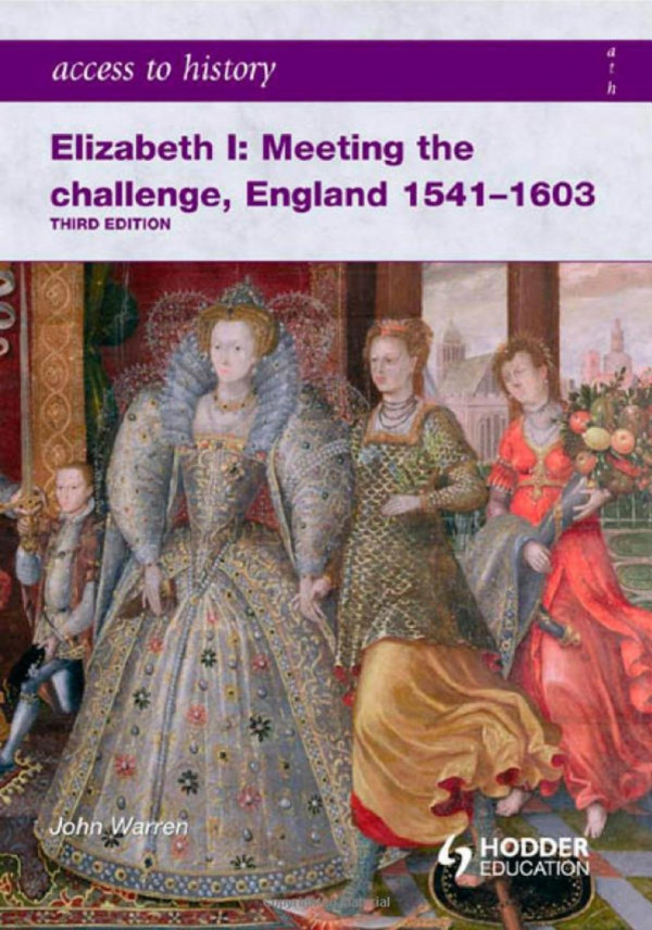 Elizabeth I Meeting The Challenge England 15411603 3rd Edition John Warren