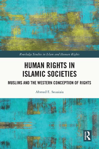 Human Rights In Islamic Societies Muslims And The Western Conception Of Rights Ahmed E Souaiaia
