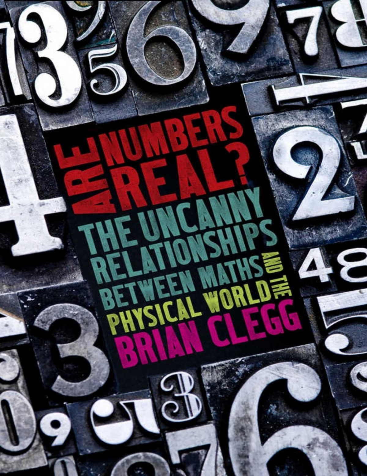 Are Numbers Real The Uncanny Relationships Between Maths And The Physical World Pdfdrivecom Brian Clegg Clegg