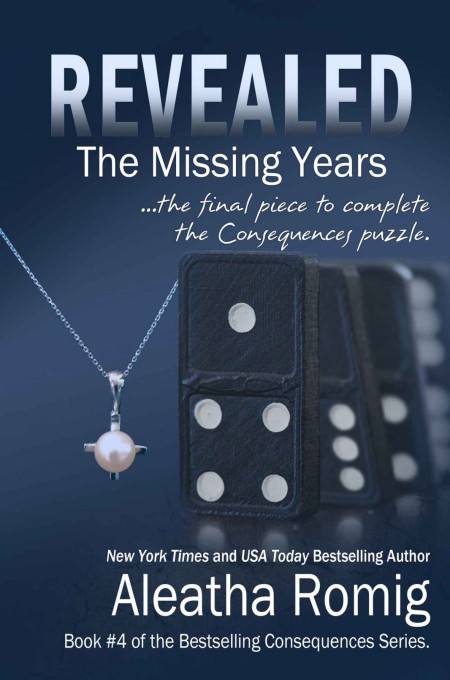 Revealed The Missing Years Consequences Aleatha Romig