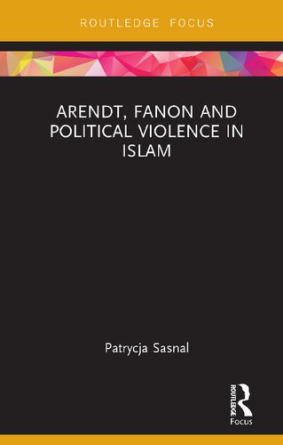 Arendt Fanon And Political Violence In Islam Patrycja Sasnal