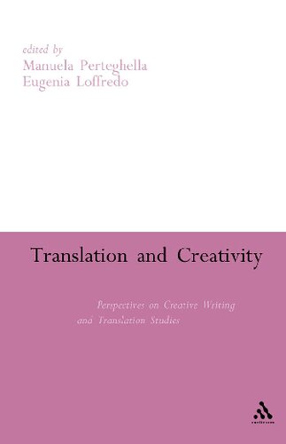 Translation And Creativity Perspectives On Creative Writing And Translation Studies Pbk Ed Eugenia Loffredo