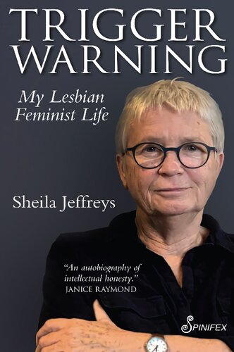 Trigger Warning My Lesbian Feminist Life Sheila Jeffreys
