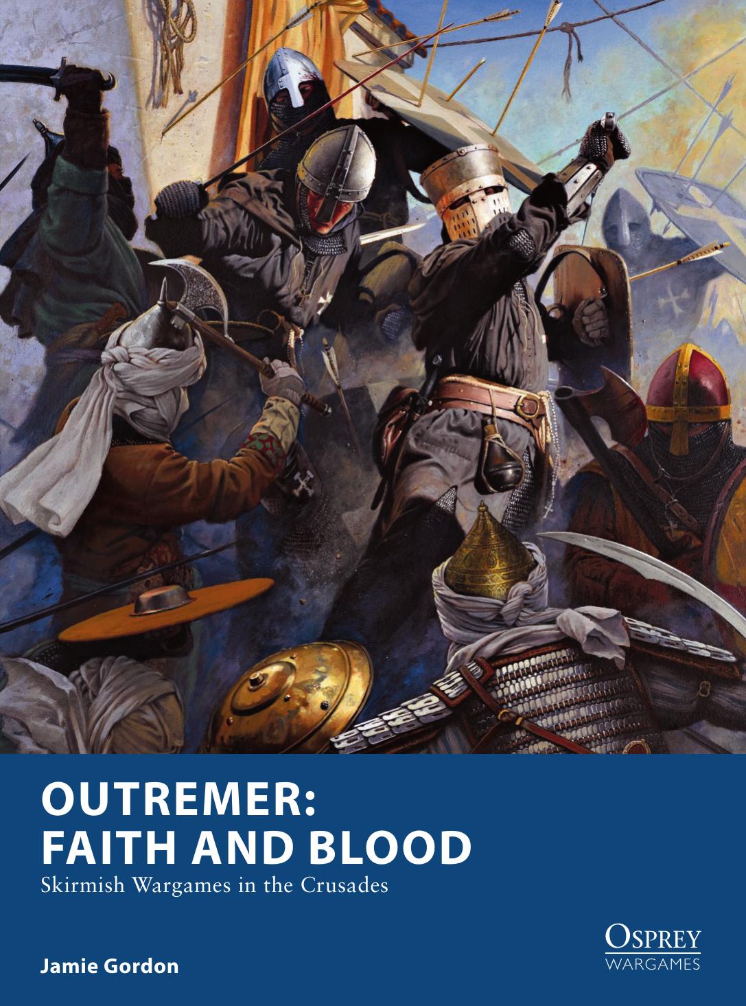 Outremer Faith And Bloodskirmish Wargames In The Crusades 1st Edition Jamie Gordon