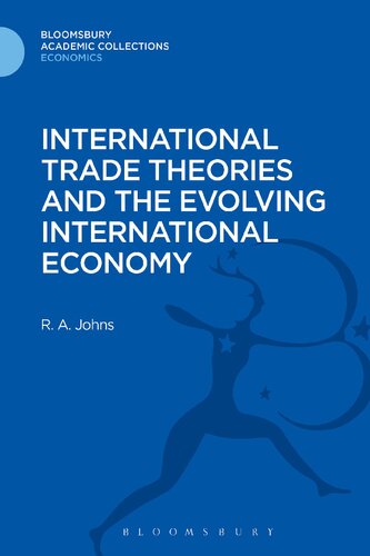 International Trade Theories And The Evolving International Economy Bloomsbury Academic Collections Economics Richard Anthony Johns