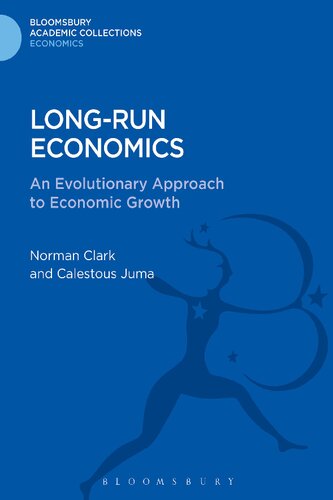 Longrun Economics An Evolutionary Approach To Economic Growth Bloomsbury Academic Collections Economics Norman Clark