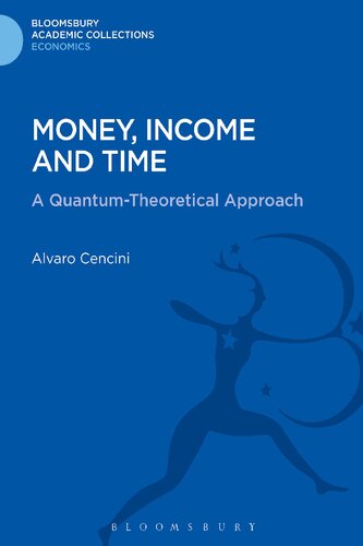 Money Income And Time A Quantumtheoretical Approach Bloomsbury Academic Collections Economics Alvaro Cencini