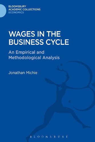 Wages In The Business Cycle An Empirical And Methodological Analysis Bloomsbury Academic Collections Economics Jonathan Michie