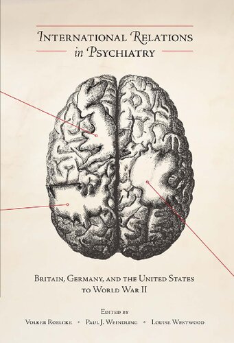 International Relations In Psychiatry Britain Germany And The United States To World War Ii Volker Roelcke Editor