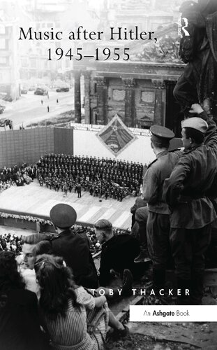 Music After Hitler 19451955 Toby Thacker