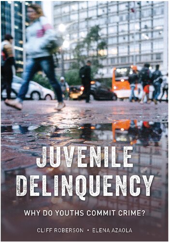 Juvenile Delinquency Why Do Youths Commit Crime Cliff Roberson