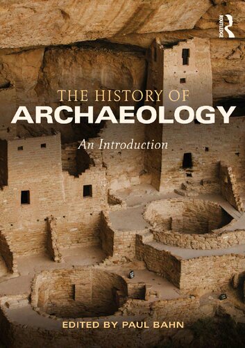 The History Of Archaeology An Introduction Paul G Bahn