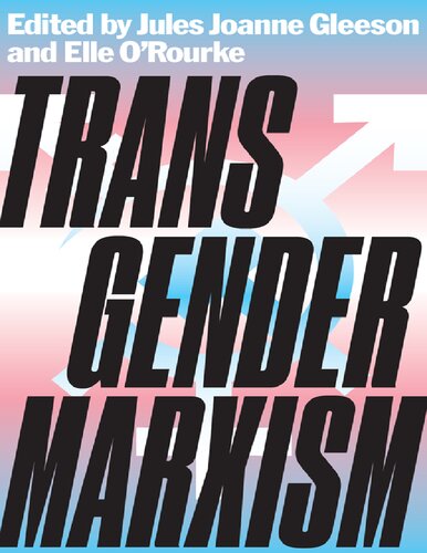 Transgender Marxism 1st Edition Jules Joanne Gleeson Elle Orourke