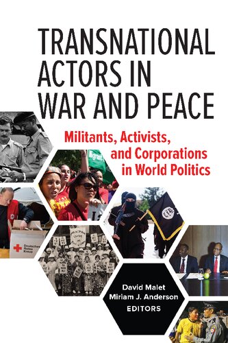 Transnational Actors In War And Peace Militants Activists And Corporations In World Politics David Malet Miriam J Anderson