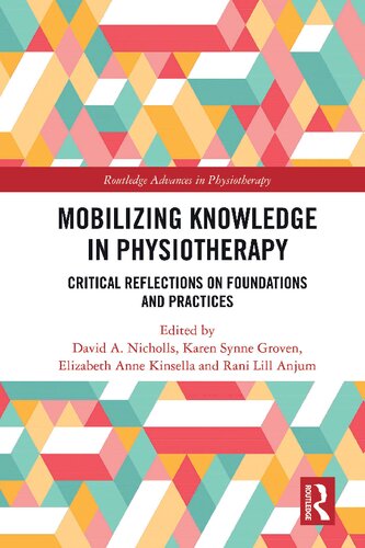 Mobilizing Knowledge In Physiotherapy Critical Reflections On Foundations And Practices David A Nicholls