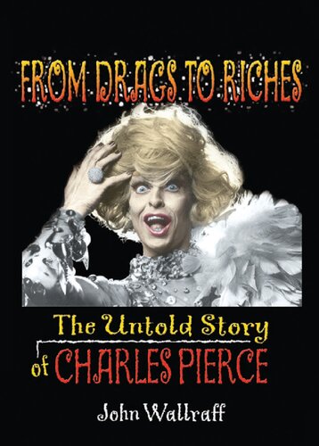 From Drags To Riches The Untold Story Of Charles Pierce John Wallraff