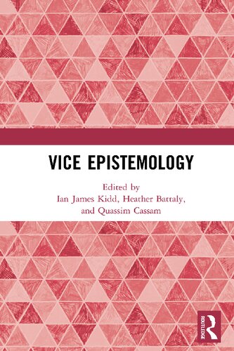Vice Epistemology Ian James Kidd Heather D Battaly Quassim Cassam